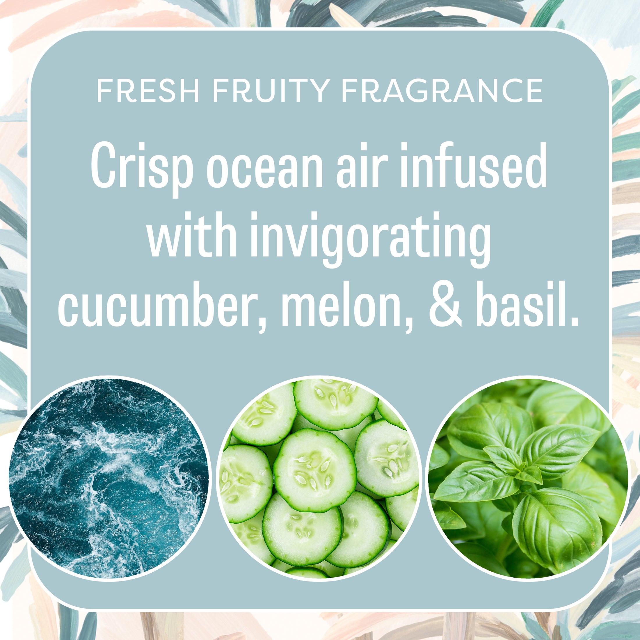 A graphic promotes Fresh Scents Painted Palm - Sachet 3pk: Crisp ocean air with cucumber, melon, and basil for a long-lasting fresh fragrance. Below are images of ocean waves, cucumber slices, and basil leaves.